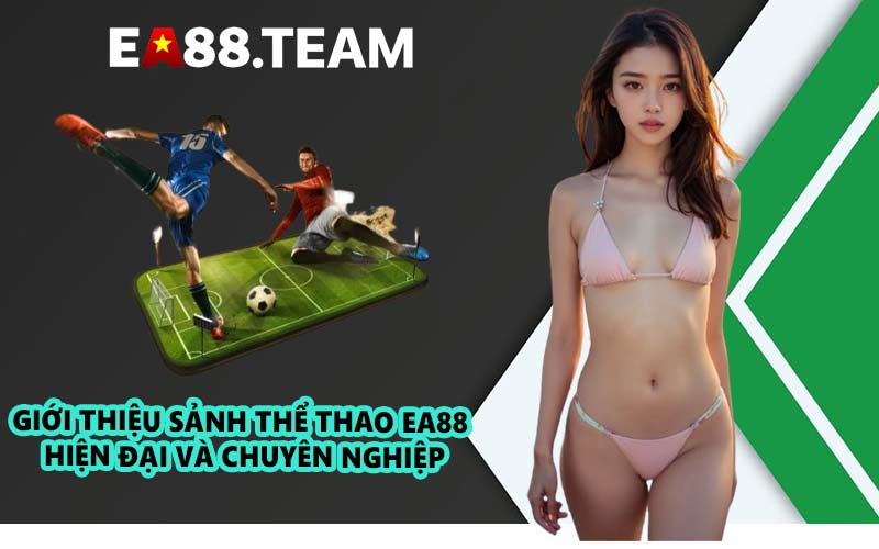 Giới thiệu sảnh thể thao EA88 hiện đại và chuyên nghiệp