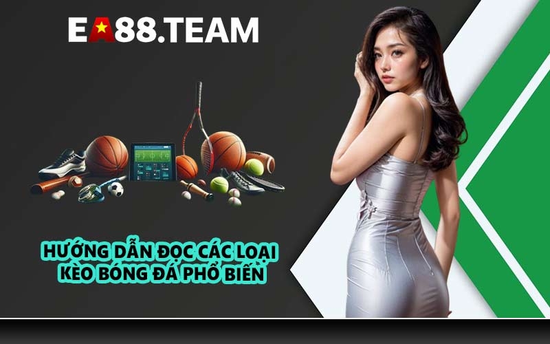 Hướng dẫn đọc các loại kèo bóng đá phổ biến