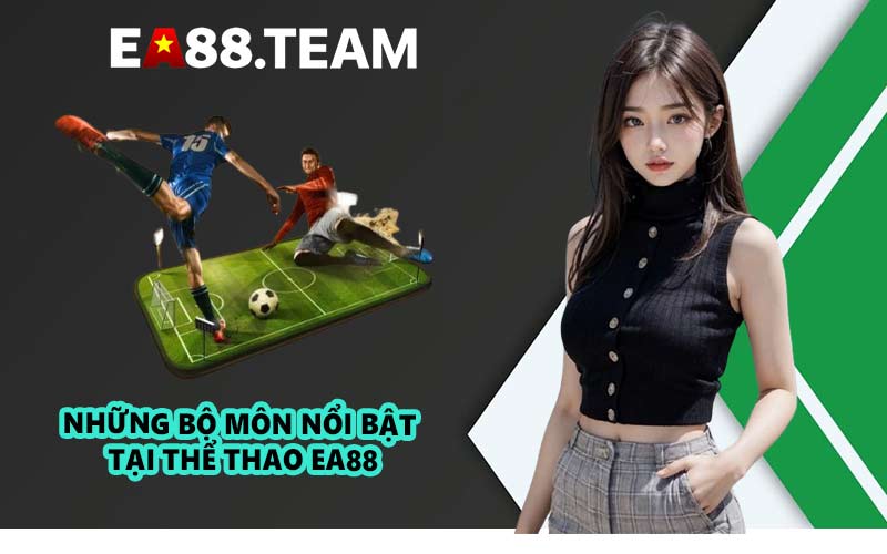 Những bộ môn nổi bật tại Thể Thao EA88