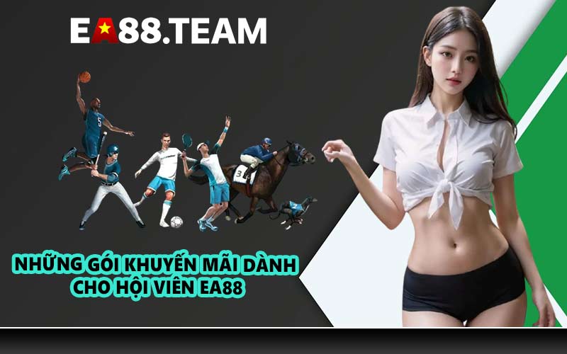 Những gói khuyến mãi dành cho hội viên EA88