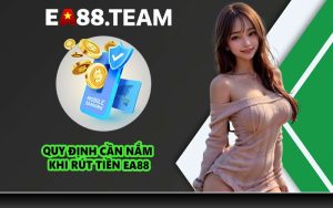Quy định cần nắm khi rút tiền EA88