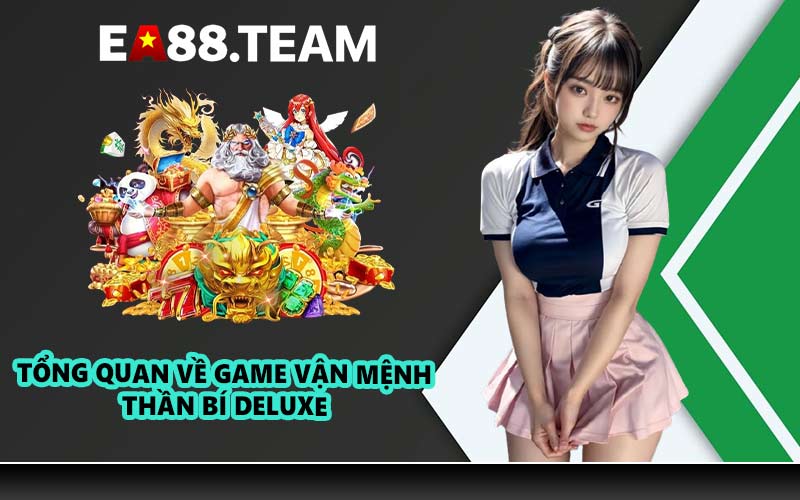 Tổng quan về game Vận Mệnh Thần Bí Deluxe