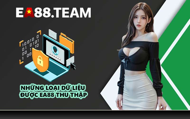 Những loại dữ liệu được EA88 thu thập